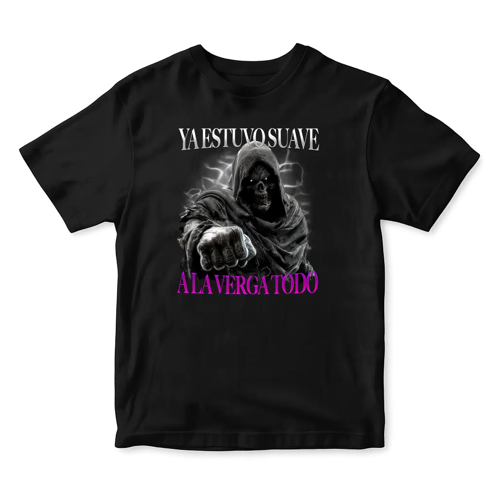 playera negra con frase ya estuvo suave a la verga todo calacas chidas